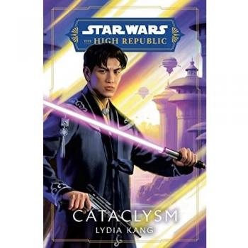 Star Wars: Cataclysm (The High Republic) - Novel by Lydia Kang