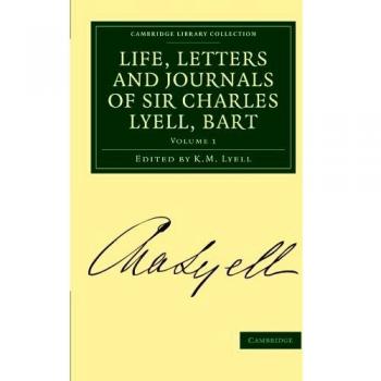 Conjunto de 2 Volúmenes: Vida, Cartas y Diarios de Sir Charles Lyell, Bart (Colección de Biblioteca de Cambridge - Ciencias de la Tierra)