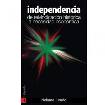 Independencia, de reivindicacion histórica a necesidad económica
