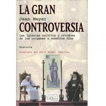 La gran controversia: Las iglesias católica y ortodoxa de los orígenes a nuestros días: 5