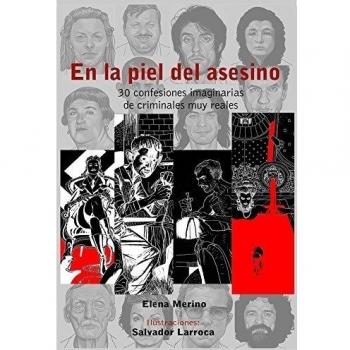 En la piel del asesino. 30 confesiones imaginarias de criminales muy reales