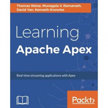 Aprendiendo Apache Apex: Aplicaciones de streaming en tiempo real con Apex (Edición en Español)
