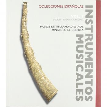 Instrumentos musicales en colecciones españolas. Vol. I