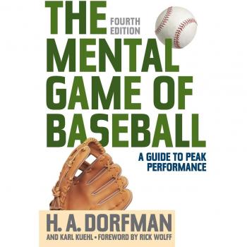 Mental Game of Baseball: Peak Performance Guide by H.A. Dorfman