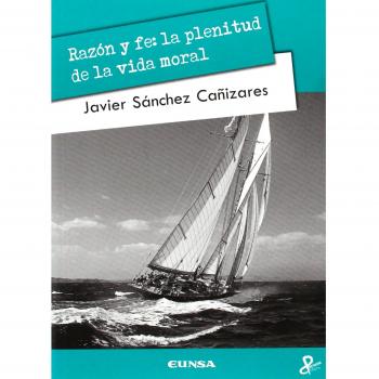 Razón y fe: la plenitud de la vida moral