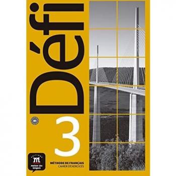 Defi. Cahier d'exercices. Per le Scuole superiori. Con e-book. Con espansione online: Défi 3 Cahier d´exercices: Défi 3 Cahier d´exercices
