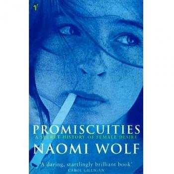 Promiscuidades: Una Historia Opinada del Deseo Femenino - Libro de Bolsillo de Naomi Wolf