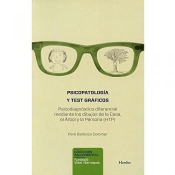 Psicopatología y test gráficos: Psicodiagnóstico diferencial mediante los dibujos de la Casa, el Árbol y la Persona