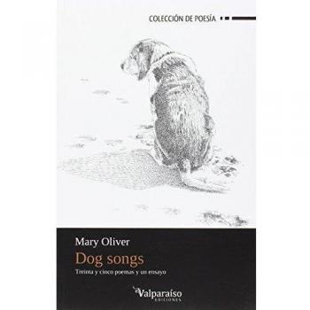 Dog Songs: 35 poemas y un ensayo - Mary Oliver