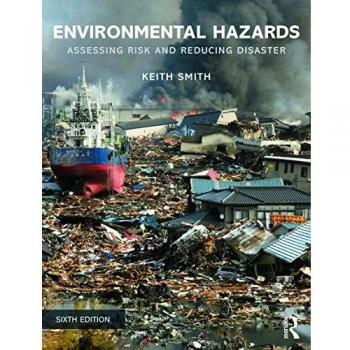 Environmental Hazards: Assessing Risk and Reducing Disaster