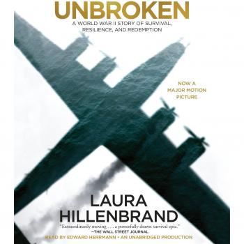 Unbroken: A World War II Story of Survival, Resilience, and Redemption