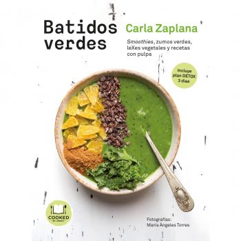 Batidos verdes: Smoothies, zumos verdes, leXes vegetales y snacks con pulpa - Carla Zaplana