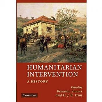 Intervención Humanitaria: Una Historia y Análisis de Intervenciones Humanitarias