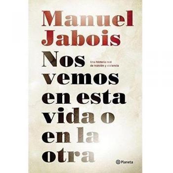 Nos vemos en esta vida o en la otra