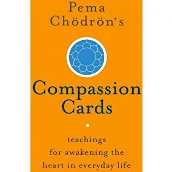 Pema Chodron's Compassion Cards: Teachings for Awakening the Heart in Everyday Life