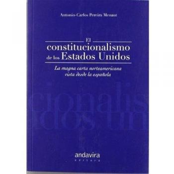 El constitucionalismo de los Estados Unidos: La magna carta norteamericana vista desde la española