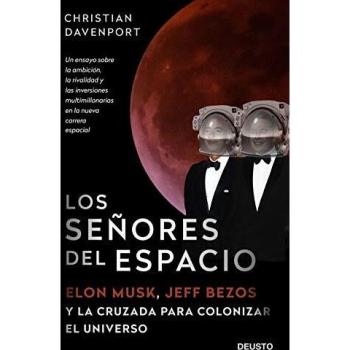 Los señores del espacio: Elon Musk, Jeff Bezos y la cruzada para colonizar el universo