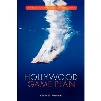 Hollywood Game Plan: How to Land a Job in Film, TV and Digital Entertainment