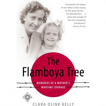 The Flamboya Tree: A Mother's Wartime Courage Memoir by Clara Kelly