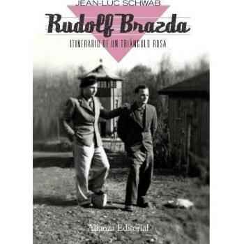 Rudolf Brazda. Itinerario de un triángulo rosa: El último superviviente deportado por homosexual