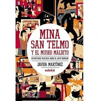 Mina San Telmo Y El Museo Maldito: Un Misterio Policíaco Sobre El Arte Moderno