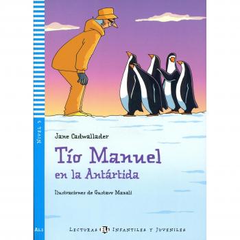 Tío Manuel en la Antártida - Lectura simplificada en español A1+ con CD y audio descargable