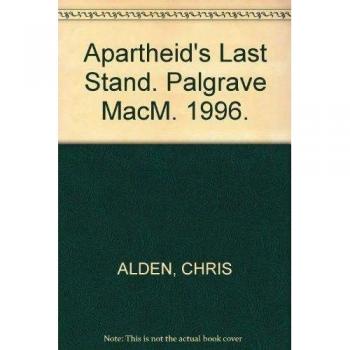 Apartheid's Last Stand: The Rise and Fall of the South African Security State