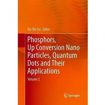 Phosphors, Up Conversion Nano Particles, Quantum Dots and Their Applications: Volume 2