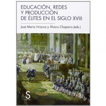 Educación, redes y producción de élites en el siglo XVIII
