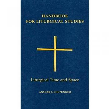 Liturgical Studies Handbook Volume V: Understanding Liturgical Time and Space