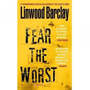 Fear the Worst: A Gripping Thriller Novel by Linwood Barclay