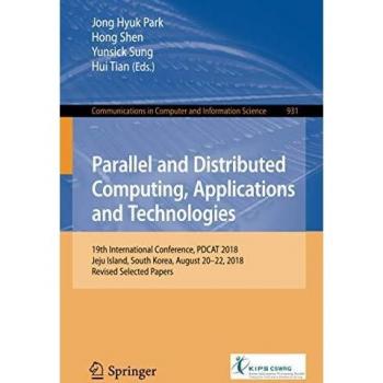 Parallel and Distributed Computing, Applications and Technologies: 19th International Conference, PDCAT 2018, Jeju Island, South Korea, August 20-22, ... in Computer and Information Science)