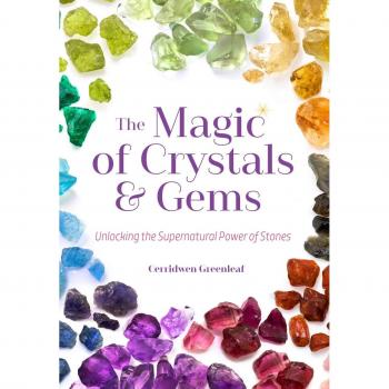 The Magic of Crystals and Gems: Unlocking the Supernatural Power of Stones