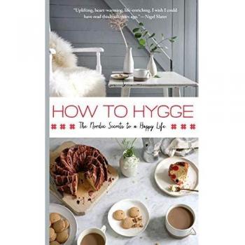 How to Hygge: The Nordic Secrets to a Happy Life