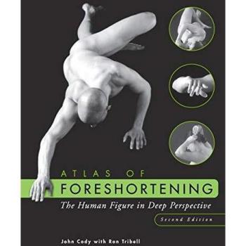 Atlas of Foreshortening – The Human Figure in Deep Perspective 2e