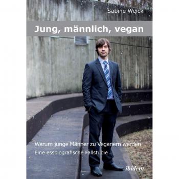 Estudio de Caso: Jóvenes Hombres Veganos - Biografía Alimentaria en Formato Paperback