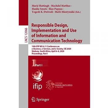 Responsible Design, Implementation and Use of Information and Communication Technology: 19th IFIP WG 6.11 Conference on e-Business, e-Services, and ... Part I