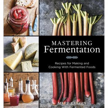 Mastering Fermentation: Recipes for Making and Cooking with Fermented Foods