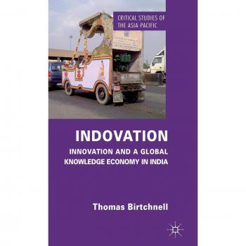 Indovation: Innovation and a Global Knowledge Economy in India