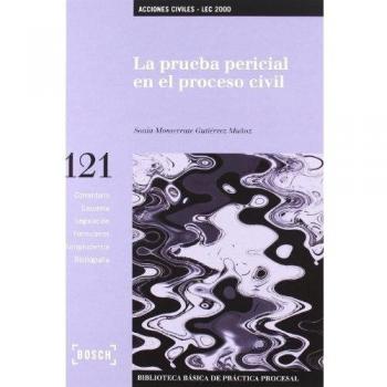 La prueba pericial en el proceso civil: Biblioteca Básica de Práctica Procesal nº 121
