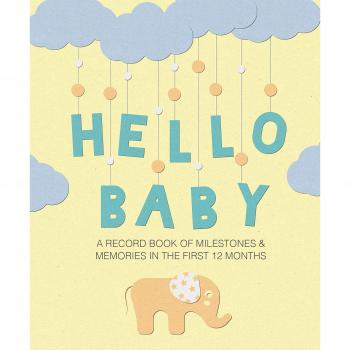 Hello Baby: A record book of milestones and memories in the first 12 months
