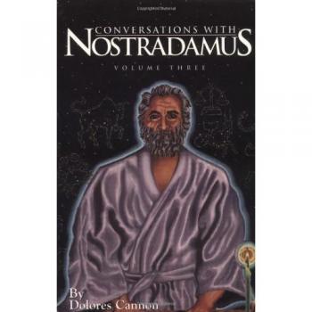 Conversations with Nostradamus: Volume 3: His Prophecies Explained
