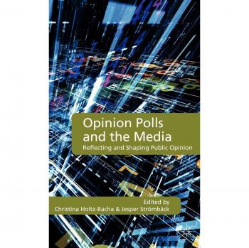 Opinion Polls and the Media: Reflecting and Shaping Public Opinion