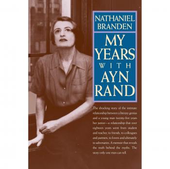 My Years with Ayn Rand: A Personal Memoir by Nathaniel Branden, Ph.D