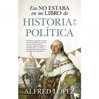 Eso No Estaba En Mi Libro De Historia De La Política