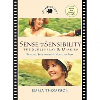 Sense and Sensibility: The Screenplay & Diaries: The Screenplay and Diaries