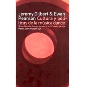 Cultura y políticas de la música dance: Disco, hip-hop, house, techno, drum'n'bass y garage