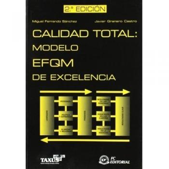 Calidad total. Modelo EFQM de excelencia - Ferrando Sánchez, Miguel;Granero, Javier
