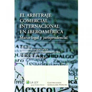 El arbitraje comercial internacional en Iberoamérica: marco legal y jurisprudencial
