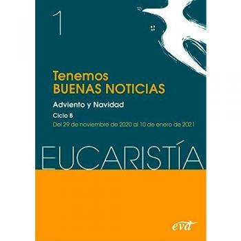 Tenemos Buenas Noticias. Adviento y Navidad Ciclo B. del 29 De noviembre de 2020 Al 10 de enero de 2021: Adviento y Navidad. Ciclo B / 29 de noviembre al 10 de enero